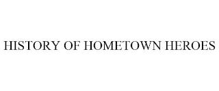 HISTORY OF HOMETOWN HEROES trademark