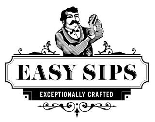 EASY SIPS EXCEPTIONALLY CRAFTED trademark