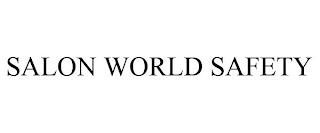 SALON WORLD SAFETY trademark