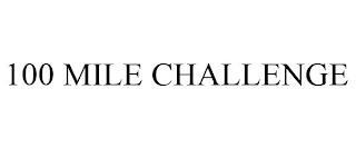 100 MILE CHALLENGE trademark