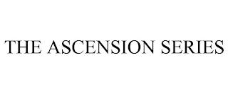 THE ASCENSION SERIES trademark