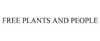 FREE PLANTS AND PEOPLE trademark