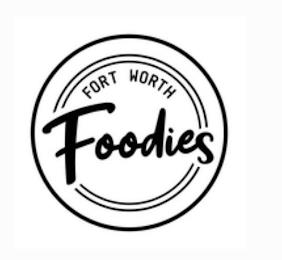 FORT WORTH FOODIES trademark