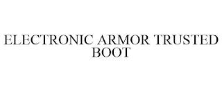 ELECTRONIC ARMOR TRUSTED BOOT trademark