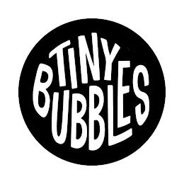 TINY BUBBLES trademark