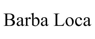 BARBA LOCA trademark