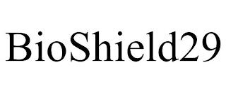 BIOSHIELD29 trademark