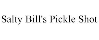 SALTY BILL'S PICKLE SHOT trademark