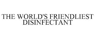 THE WORLD'S FRIENDLIEST DISINFECTANT trademark