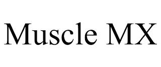 MUSCLE MX trademark