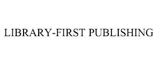 LIBRARY-FIRST PUBLISHING trademark