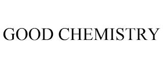 GOOD CHEMISTRY trademark