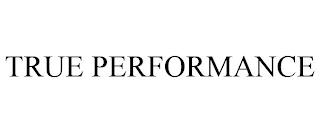 TRUE PERFORMANCE trademark