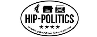 HIP-POLITICS MOBILIZING THE POLITICAL POWER OF HIP-HOP trademark