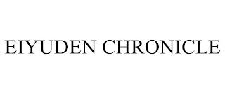 EIYUDEN CHRONICLE trademark