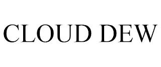 CLOUD DEW trademark