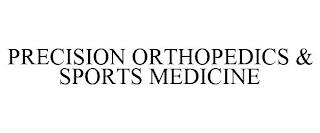 PRECISION ORTHOPEDICS & SPORTS MEDICINE trademark