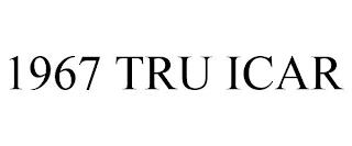 1967 TRU ICAR trademark