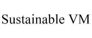 SUSTAINABLE VM trademark