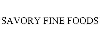 SAVORY FINE FOODS trademark