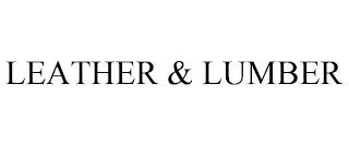 LEATHER & LUMBER trademark