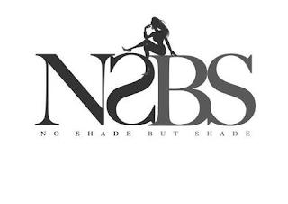 NSBS NO SHADE BUT SHADE trademark