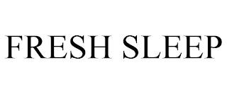 FRESH SLEEP trademark