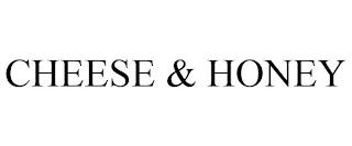 CHEESE & HONEY trademark