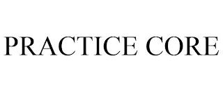 PRACTICE CORE trademark