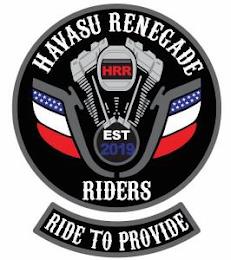 HAVASU RENEGADE RIDERS EST 2019 RIDE TO PROVIDE HRR trademark