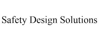 SAFETY DESIGN SOLUTIONS trademark