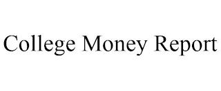 COLLEGE MONEY REPORT trademark