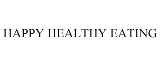 HAPPY HEALTHY EATING trademark