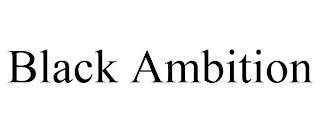 BLACK AMBITION trademark