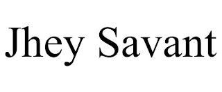 JHEY SAVANT trademark