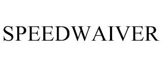 SPEEDWAIVER trademark