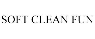 SOFT CLEAN FUN trademark