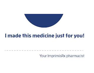 I MADE THIS MEDICINE JUST FOR YOU! YOUR IMPRIMISRX PHARMACIST trademark