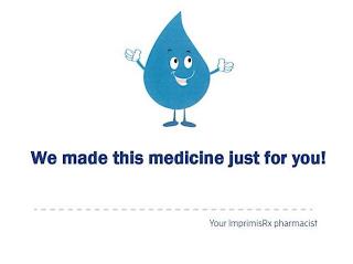 WE MADE THIS MEDICINE JUST FOR YOU! YOUR IMPRIMISRX PHARMACIST trademark