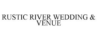 RUSTIC RIVER WEDDING & VENUE trademark