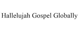 HALLELUJAH GOSPEL GLOBALLY trademark