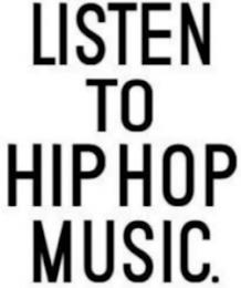 LISTEN TO HIP HOP MUSIC. trademark