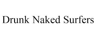 DRUNK NAKED SURFERS trademark