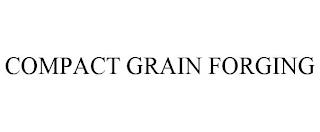 COMPACT GRAIN FORGING trademark