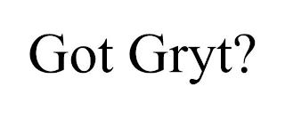 GOT GRYT? trademark