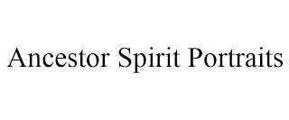 ANCESTOR SPIRIT PORTRAITS trademark