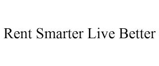 RENT SMARTER LIVE BETTER trademark