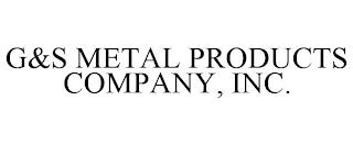 G&S METAL PRODUCTS COMPANY, INC. trademark