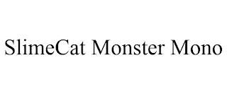 SLIMECAT MONSTER MONO trademark