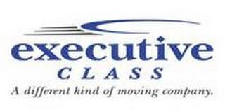 EXECUTIVE CLASS A DIFFERENT KIND OF MOVING COMPANY. trademark